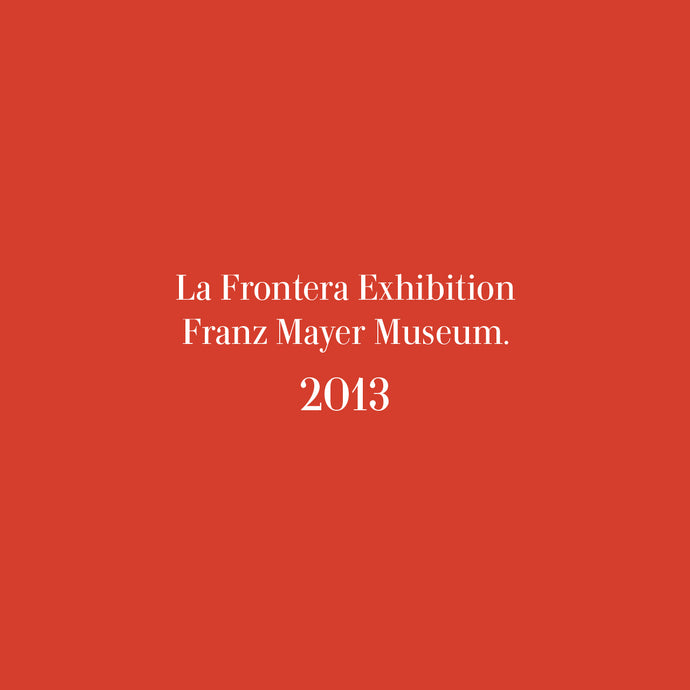 La Frontera Exhibición en el Museo Franz Mayer